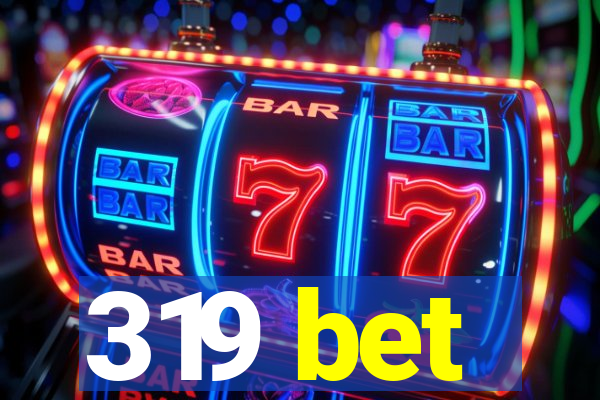 319 bet